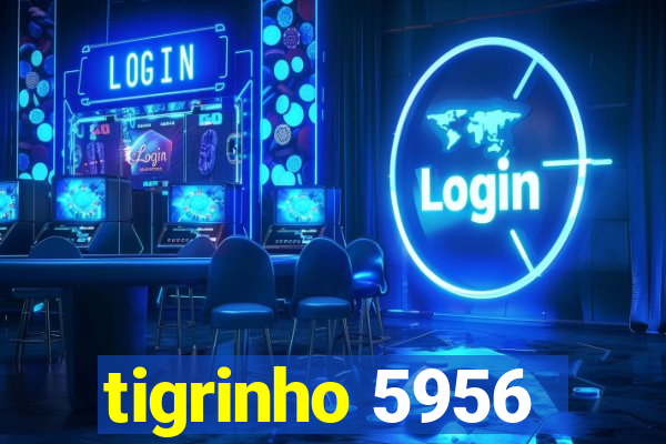 tigrinho 5956